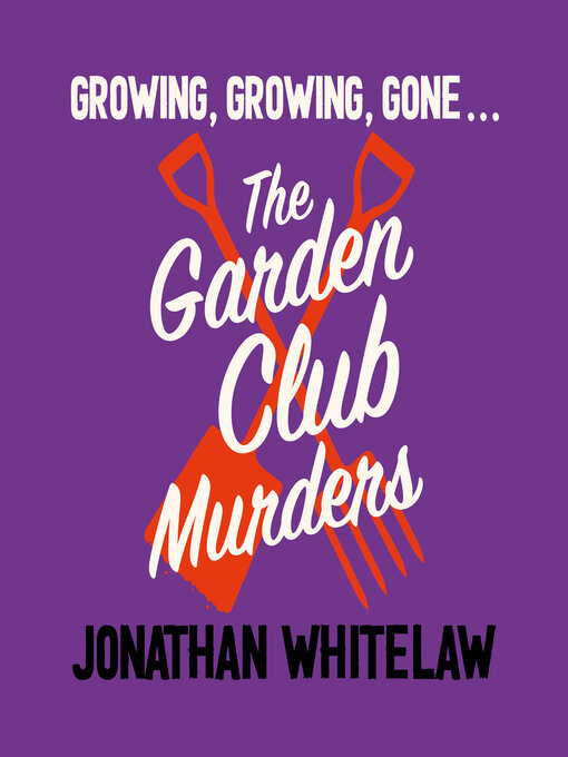 Title details for The Garden Club Murders by Jonathan Whitelaw - Available